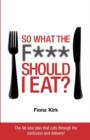 Image for So What the F*** Should I Eat?
