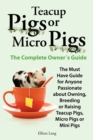 Image for Teacup Pigs and Micro Pigs, The Complete Owner&#39;s Guide