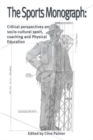 Image for The sports monograph  : critical perspectives on socio-cultural sport, coaching and physical education