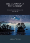Image for The Moon Over Matsushima : Insights into Moxa and Mugwort