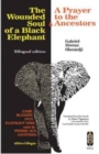 Image for The Wounded Soul of a Black elephant/L&#39;ame Blessee d&#39;un Elephant Noir : &amp; A Prayer to the Ancestors/&amp; Priere aux Ancetres