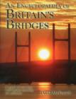 Image for An Encyclopaedia of Britain&#39;s Bridges : A Record of More Than 1650 Bridges Spanning Two Millennia