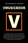 Image for Vmusicbook: Mastering Music and Entertainment Entrepreneurship for Independent Hip-hop, R&amp;B, Grime and Dance Artists, Producers Songwriters, Publishers, Managers and Promoters