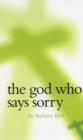 Image for The God Who Says Sorry