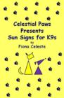 Image for Celestial Paws Presents Sun Signs for K9&#39;s by Fiona Celeste