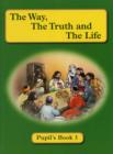 Image for The way, the truth and the life: Pupil&#39;s book 3