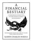 Image for A financial bestiary  : introducing equity, fixed income, credit, FX, forwards, futures, options and derivatives