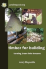 Image for Timber for building  : turning trees into houses