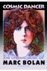 Image for Cosmic Dancer : The Life &amp; Music of Marc Bolan