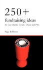 Image for 250+ Fundraising Ideas for Your Charity, Society, School and PTA
