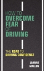 Image for How to Overcome Fear of Driving : The Road to Driving Confidence