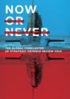 Image for Now or Never : UK Strategic Defence Review