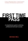 Image for First time pass  : a comprehensive guide to achieving professional level exam success