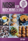 Image for NOSH for Busy Mums and Dads : A Family Cookbook with Everyday Food for Real Families