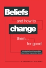 Image for Beliefs and How to Change Them... for Good!
