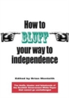 Image for How to Bluff Your Way to Independence