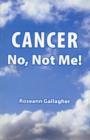 Image for Cancer, No Not Me!