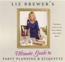 Image for Liz Brewer&#39;s Ultimate Guide to Party Planning and Etiquette