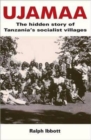 Image for Ujamaa - The Hidden Story of Tanzania&#39;s Socialist Villages