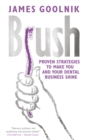 Image for Brush  : proven strategies to make you and your dental business shine