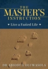 Image for The Master&#39;s Instruction : Live a Fasted Life
