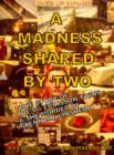 Image for A madness shared by two: the true story of the M6 Eriksson twins &amp; the murder of Glenn Hollinshead