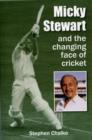 Image for Micky Stewart and the Changing Face of Cricket
