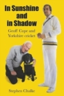 Image for In Sunshine and in Shadow : Geoff Cope and Yorkshire Cricket