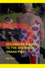 Image for Hitchhiker&#39;s Guide to the Speedway Grand Prix : One Man&#39;s Far-flung Summer Behind the Scenes