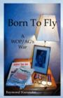 Image for Born to Fly : A WOP/AG&#39;s War