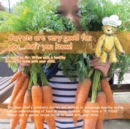 Image for Carrots are Very Good for You. Don&#39;t You Know! ! (Bear Chef Stories &amp; Rhymes)