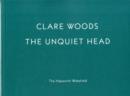 Image for Clare Woods - the unquiet head