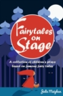 Image for Fairytales on Stage : A Collection of Children&#39;s Plays based on Famous Fairy tales