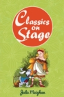 Image for Classics on stage  : a collection of children&#39;s plays based on children&#39;s classic stories