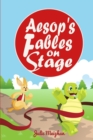 Image for Aesop&#39;s Fables on Stage : A Collection of Plays for Children