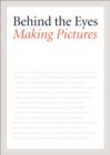 Image for Behind the eyes  : making pictures