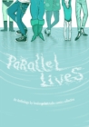 Image for Parallel lives  : an anthology by The London Print Studio Comics Collective