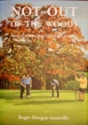 Image for Not out of the woods : A year of agony and ecstasy in golf&#39;s foothills