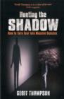 Image for Hunting the Shadow : How to Turn Fear into Massive Success