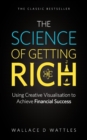 Image for The Science of Getting Rich : Using Creative Visualisation to Achieve Financial Success