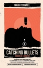 Image for Catching bullets  : memories of a Bond fan