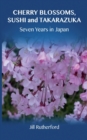 Image for Cherry Blossoms, Sushi and Takarazuka : Seven Years in Japan
