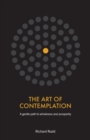 Image for The Art of Contemplation : Gentle path to wholeness and prosperity