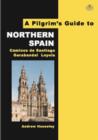 Image for A pilgrim&#39;s guide to Northern Spain  : Caminos de Santiago, Garabandal, Loyola