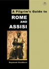 Image for A pilgrim&#39;s guide to Rome and Assisi: with other Italian shrines
