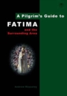Image for A pilgrim&#39;s guide to Fâatima - and the surrounding area
