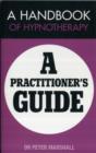 Image for A Handbook of Hypnotherapy : A Practitioners&#39; Guide
