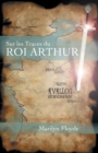 Image for Sur Les Traces Du Roi Arthur : Avallon En Bourgogne