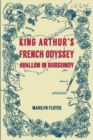 Image for King Arthur&#39;s French Odyssey : Avallon in Burgundy