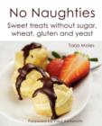 Image for No Naughties : Sweet Treats without Sugar, Wheat, Gluten and Yeast